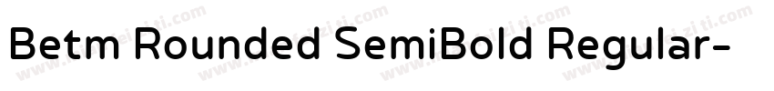 Betm Rounded SemiBold Regular字体转换